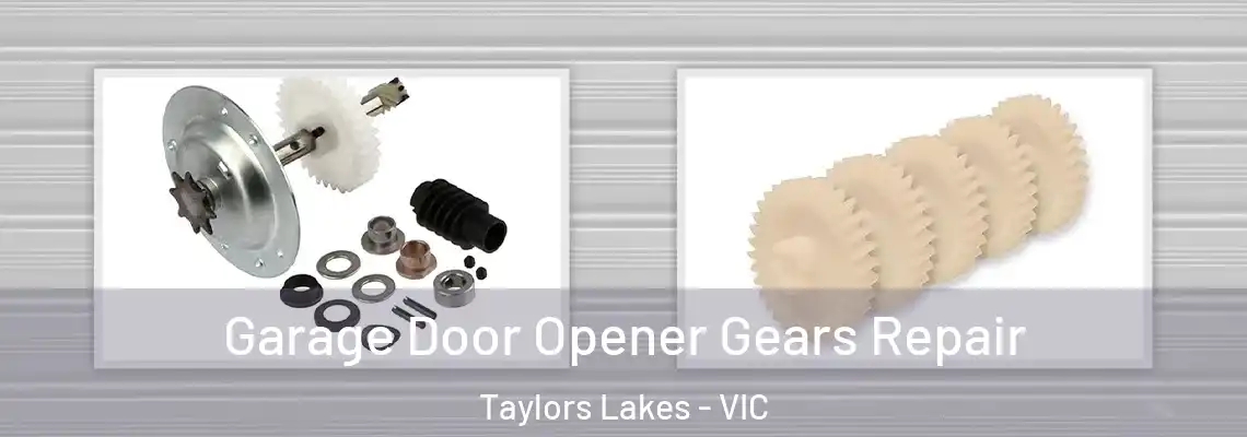 Garage Door Opener Gears Repair Taylors Lakes - VIC