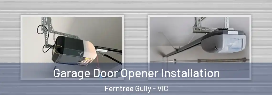 Garage Door Opener Installation Ferntree Gully - VIC