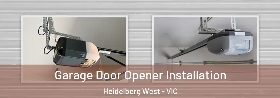 Garage Door Opener Installation Heidelberg West - VIC