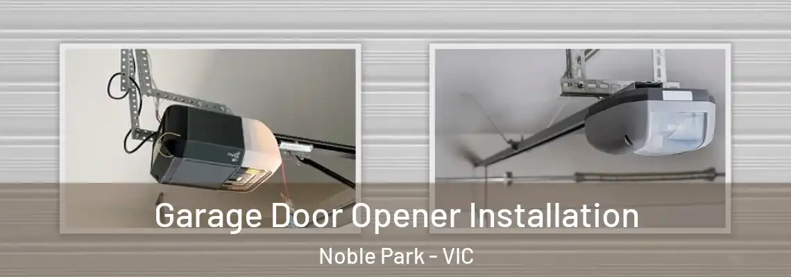Garage Door Opener Installation Noble Park - VIC