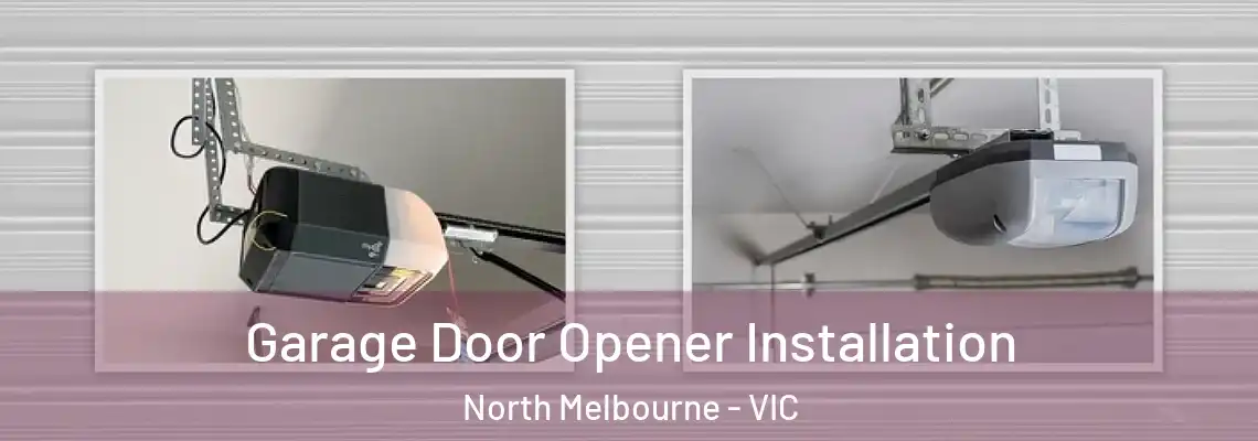 Garage Door Opener Installation North Melbourne - VIC