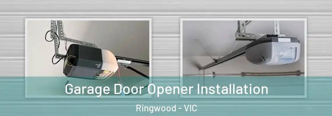 Garage Door Opener Installation Ringwood - VIC
