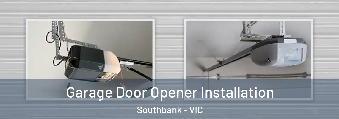 Garage Door Opener Installation Southbank - VIC