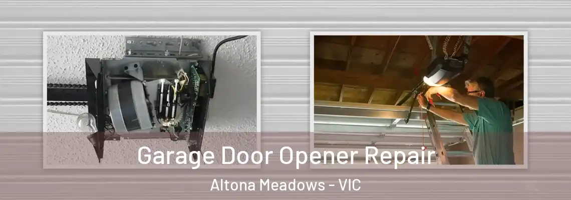 Garage Door Opener Repair Altona Meadows - VIC