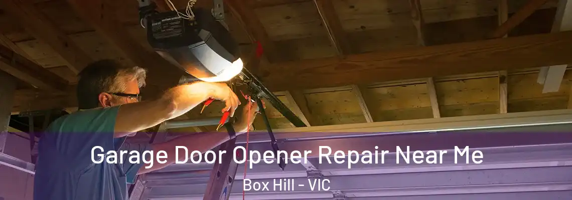 Garage Door Opener Repair Near Me Box Hill - VIC