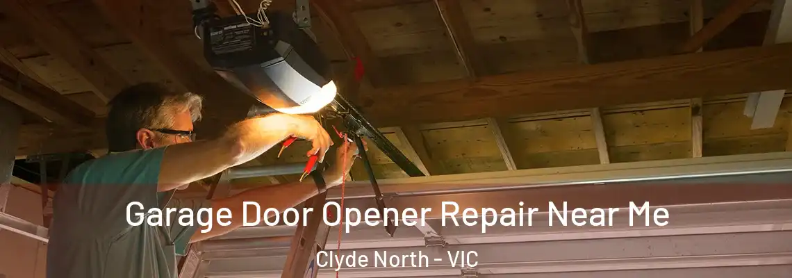 Garage Door Opener Repair Near Me Clyde North - VIC