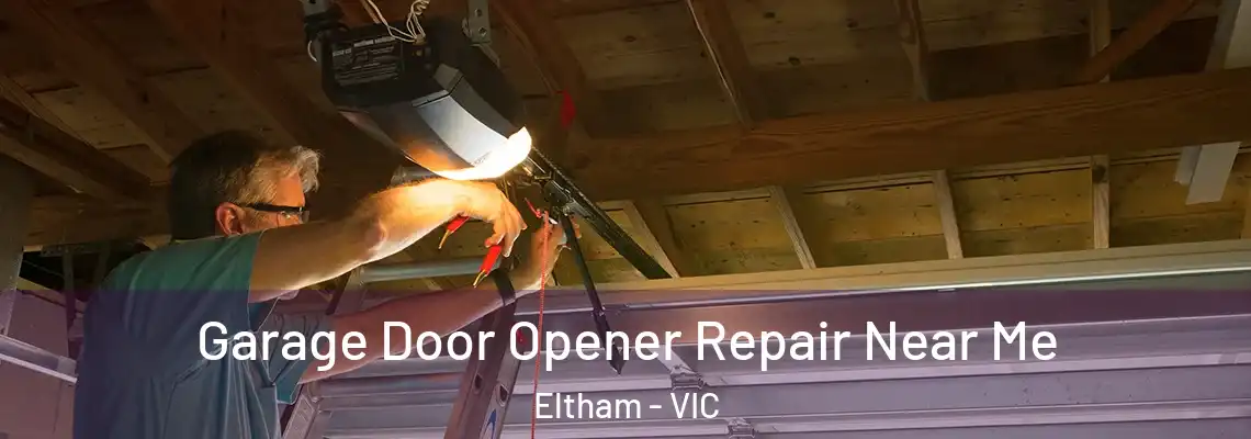 Garage Door Opener Repair Near Me Eltham - VIC