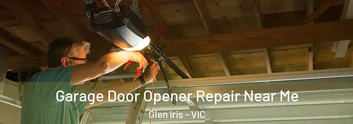 Garage Door Opener Repair Near Me Glen Iris - VIC
