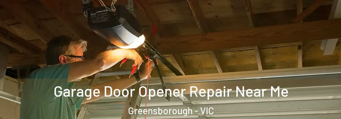 Garage Door Opener Repair Near Me Greensborough - VIC