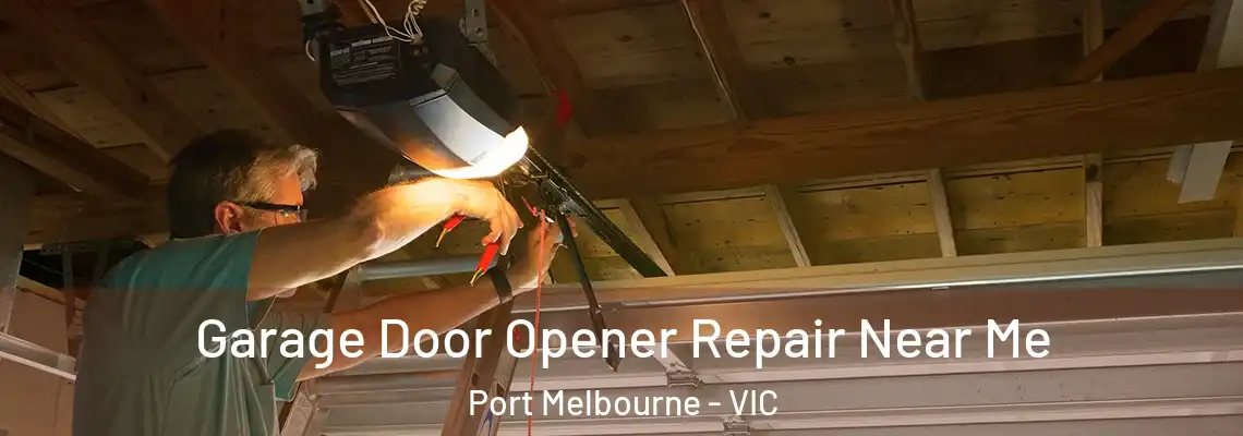 Garage Door Opener Repair Near Me Port Melbourne - VIC