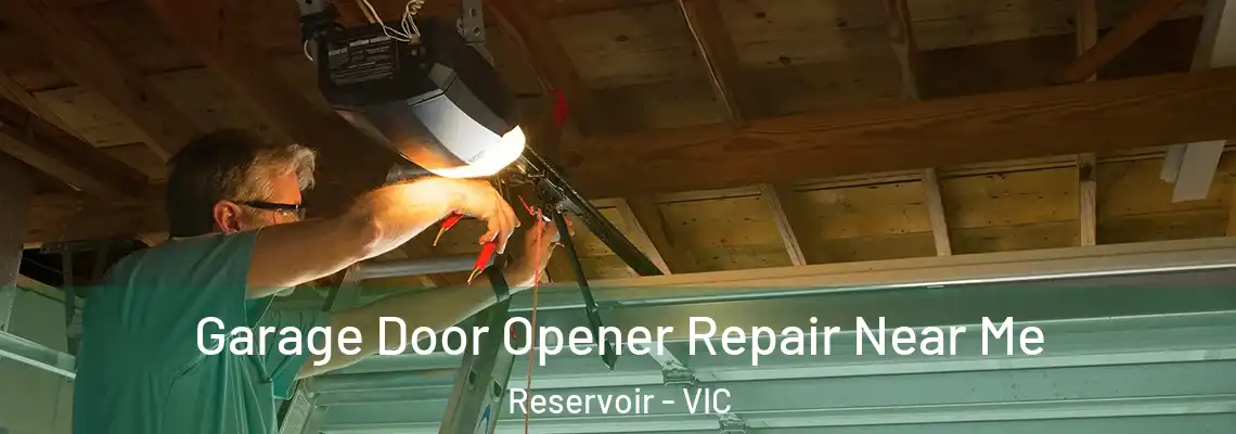 Garage Door Opener Repair Near Me Reservoir - VIC
