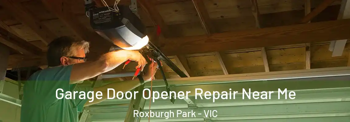 Garage Door Opener Repair Near Me Roxburgh Park - VIC