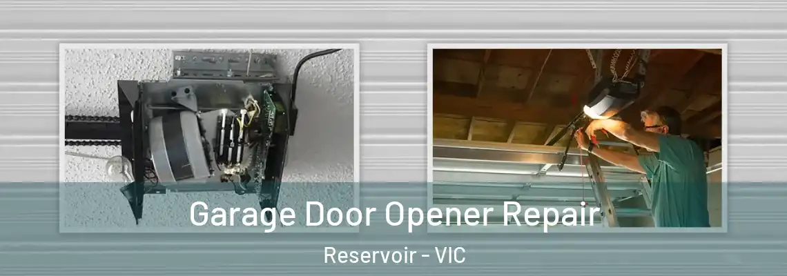 Garage Door Opener Repair Reservoir - VIC
