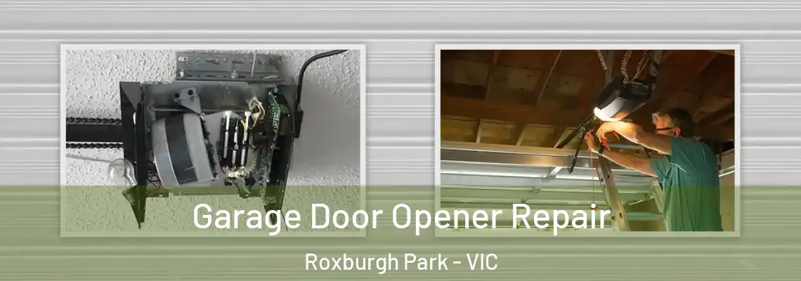 Garage Door Opener Repair Roxburgh Park - VIC