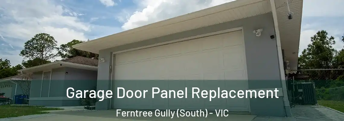 Garage Door Panel Replacement Ferntree Gully (South) - VIC
