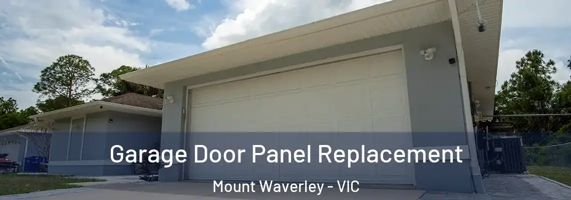 Garage Door Panel Replacement Mount Waverley - VIC