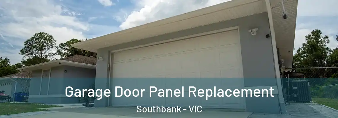Garage Door Panel Replacement Southbank - VIC