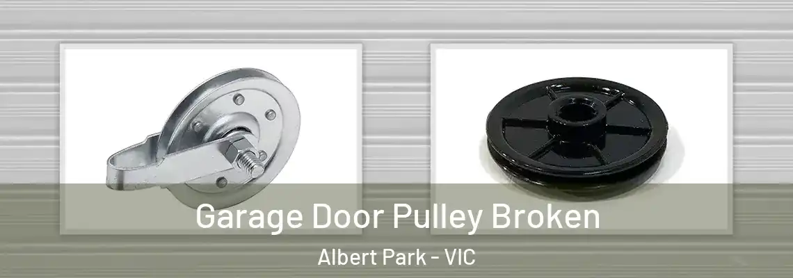  Garage Door Pulley Broken Albert Park - VIC