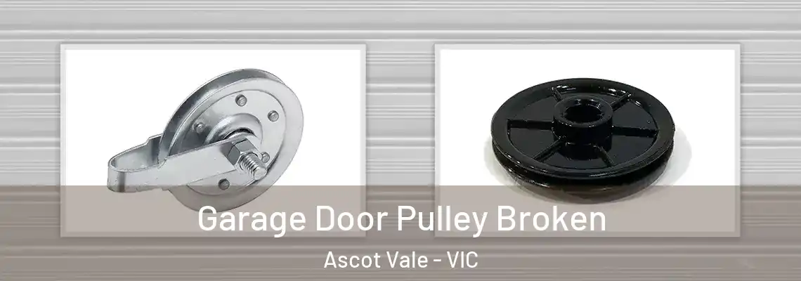 Garage Door Pulley Broken Ascot Vale - VIC