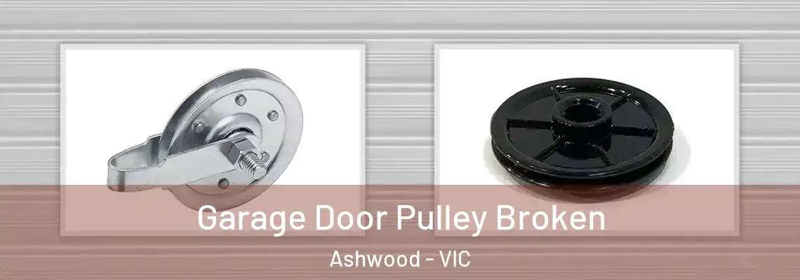 Garage Door Pulley Broken Ashwood - VIC