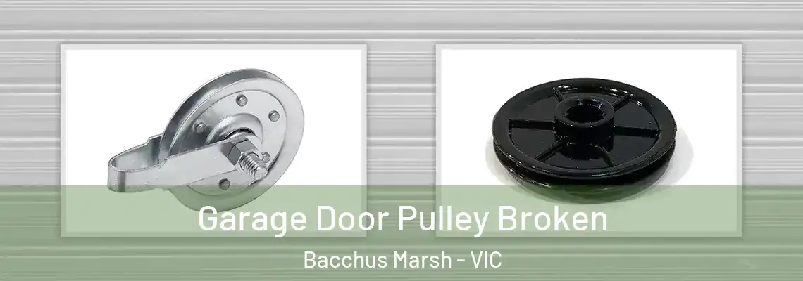  Garage Door Pulley Broken Bacchus Marsh - VIC