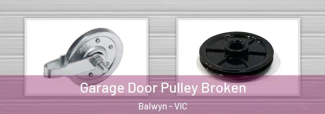 Garage Door Pulley Broken Balwyn - VIC