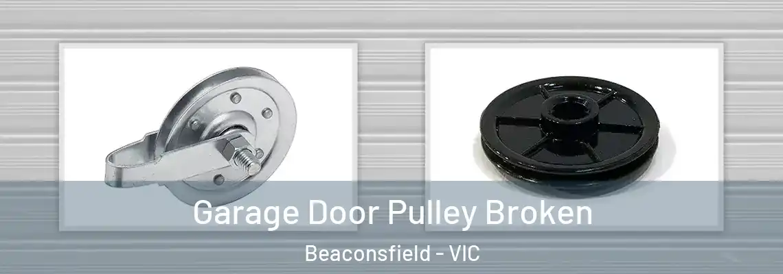 Garage Door Pulley Broken Beaconsfield - VIC