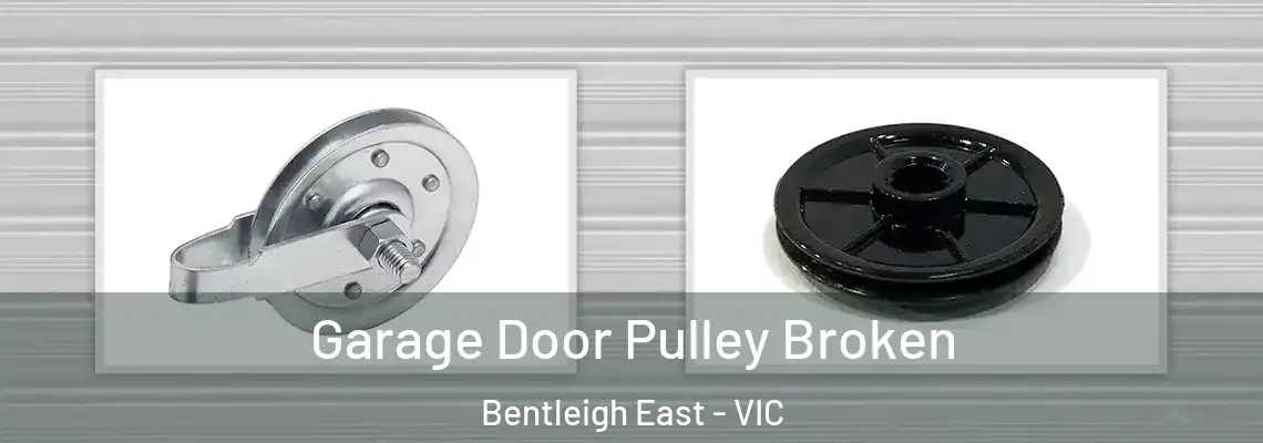 Garage Door Pulley Broken Bentleigh East - VIC