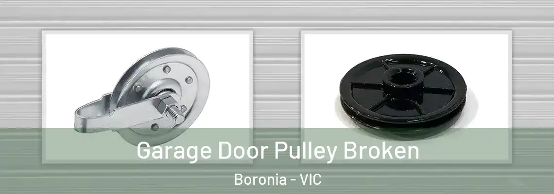 Garage Door Pulley Broken Boronia - VIC
