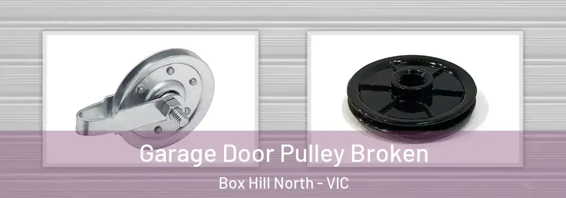 Garage Door Pulley Broken Box Hill North - VIC