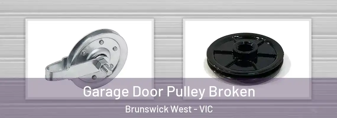 Garage Door Pulley Broken Brunswick West - VIC