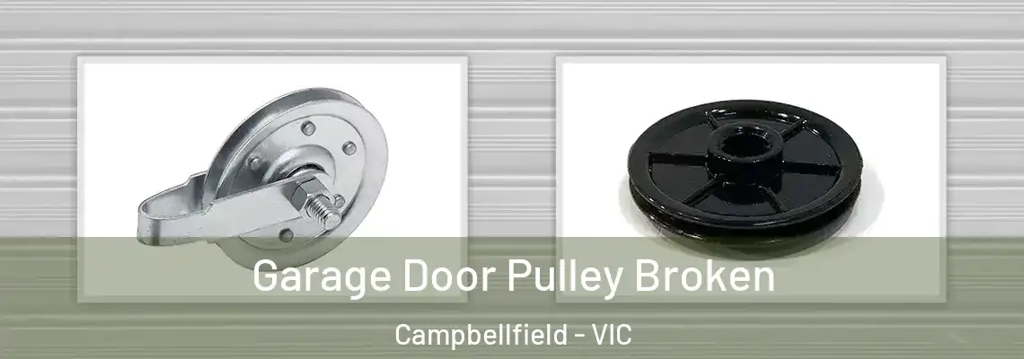 Garage Door Pulley Broken Campbellfield - VIC