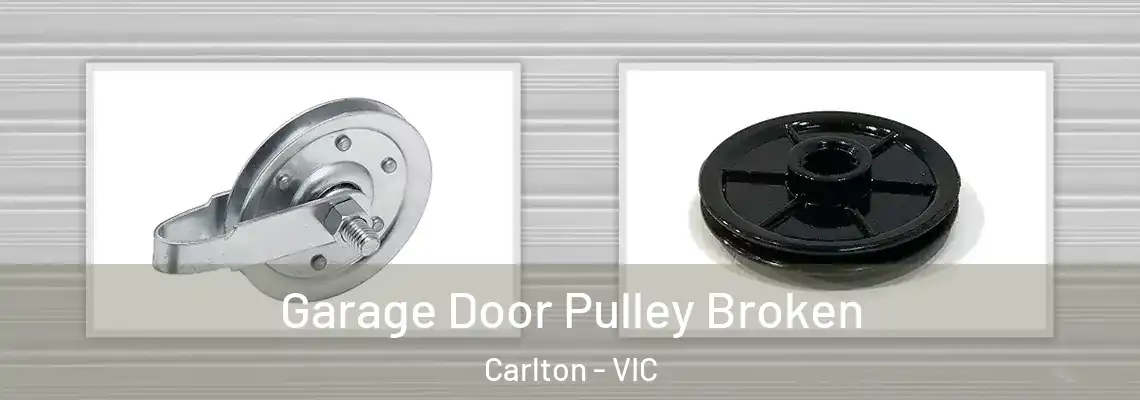 Garage Door Pulley Broken Carlton - VIC