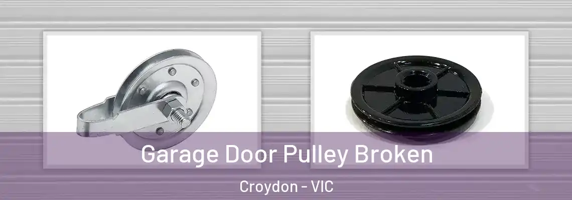  Garage Door Pulley Broken Croydon - VIC