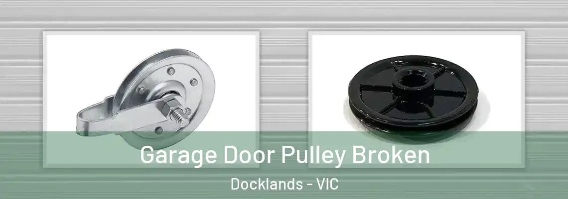 Garage Door Pulley Broken Docklands - VIC