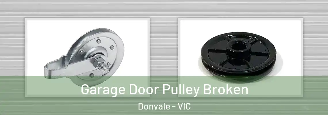 Garage Door Pulley Broken Donvale - VIC