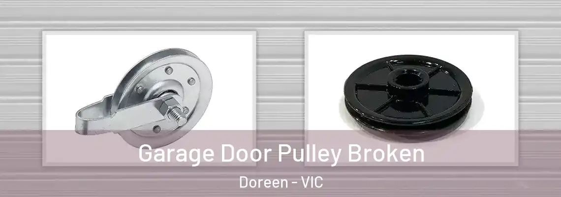 Garage Door Pulley Broken Doreen - VIC