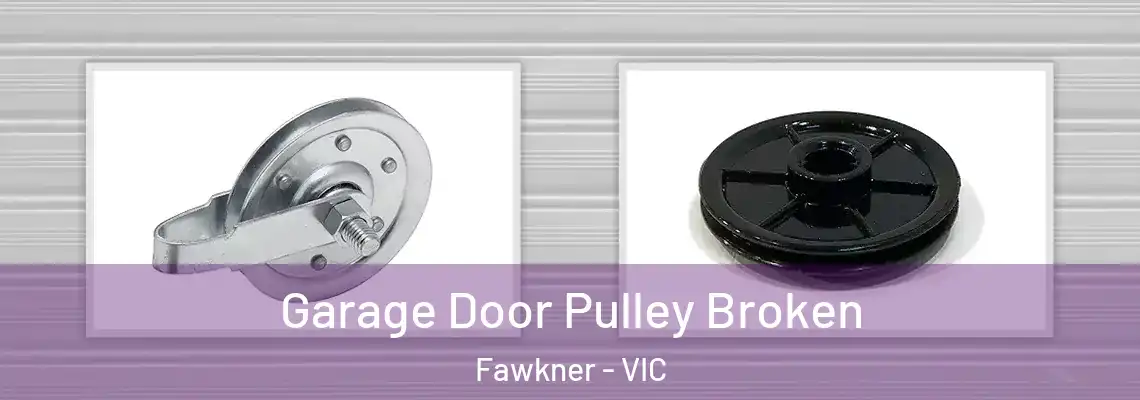 Garage Door Pulley Broken Fawkner - VIC