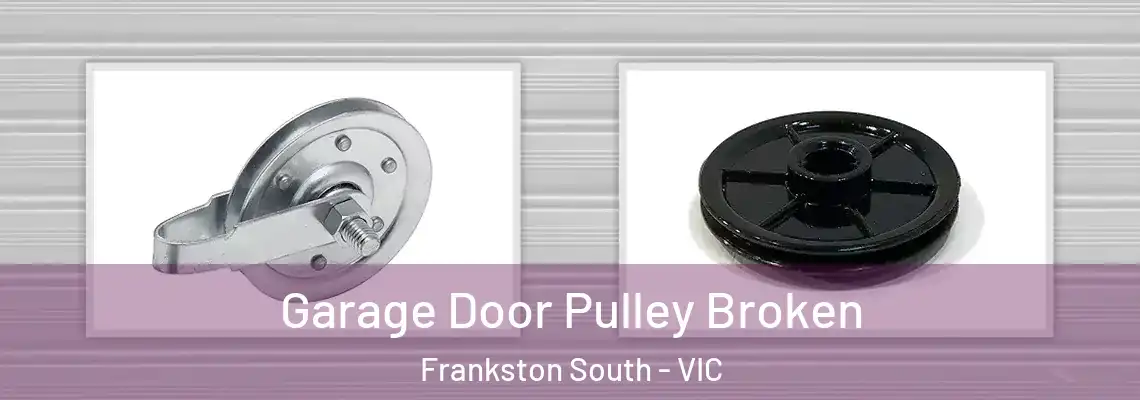 Garage Door Pulley Broken Frankston South - VIC