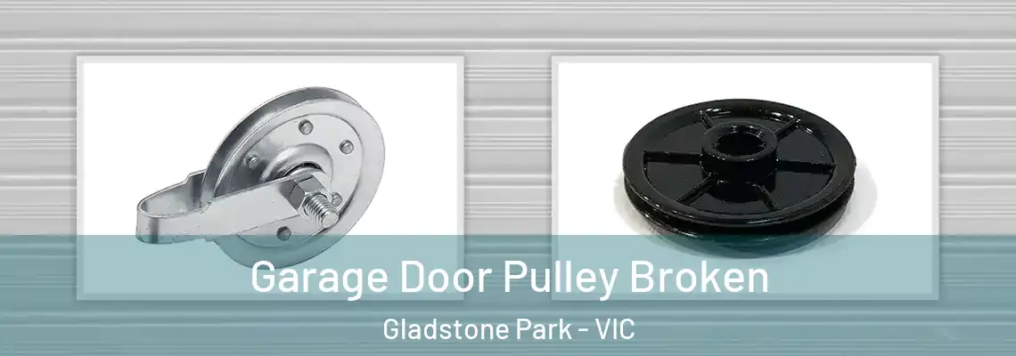 Garage Door Pulley Broken Gladstone Park - VIC
