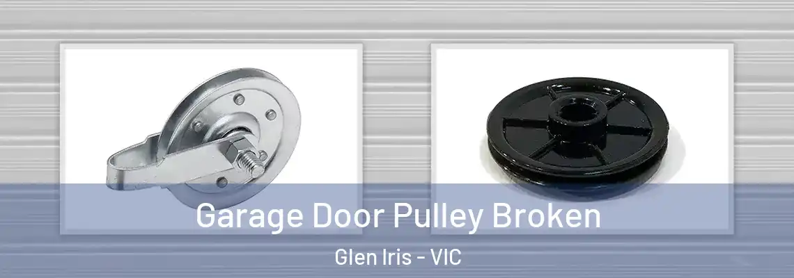 Garage Door Pulley Broken Glen Iris - VIC
