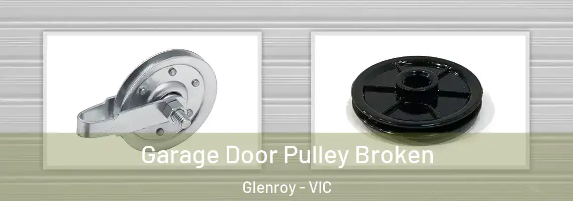 Garage Door Pulley Broken Glenroy - VIC