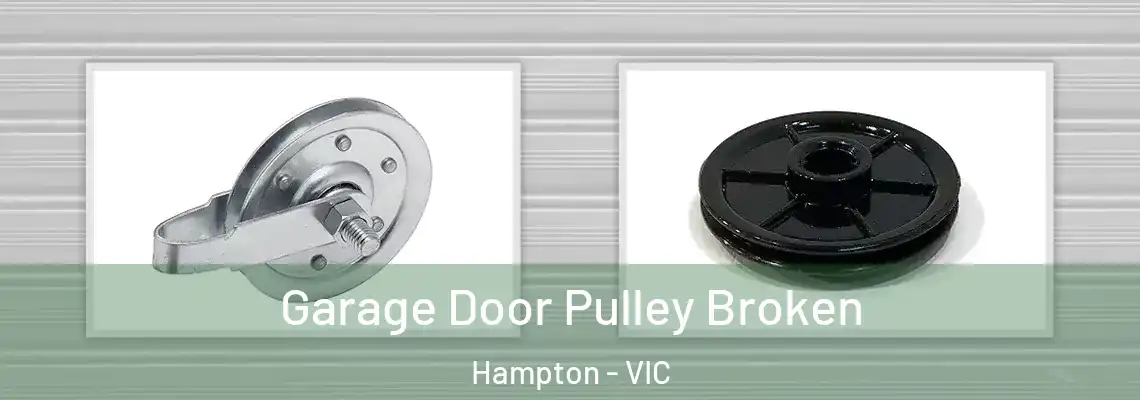 Garage Door Pulley Broken Hampton - VIC