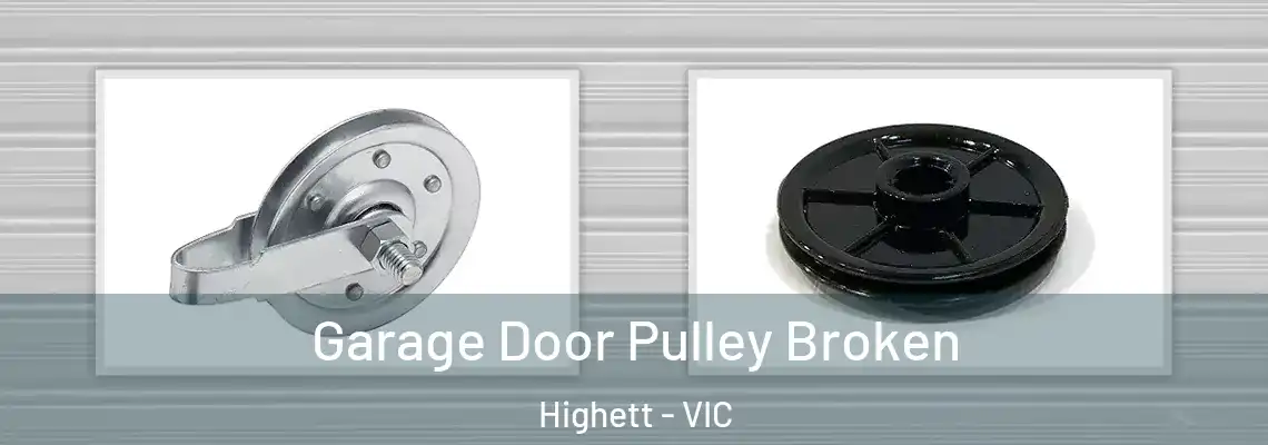 Garage Door Pulley Broken Highett - VIC