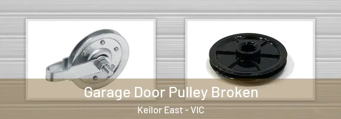 Garage Door Pulley Broken Keilor East - VIC