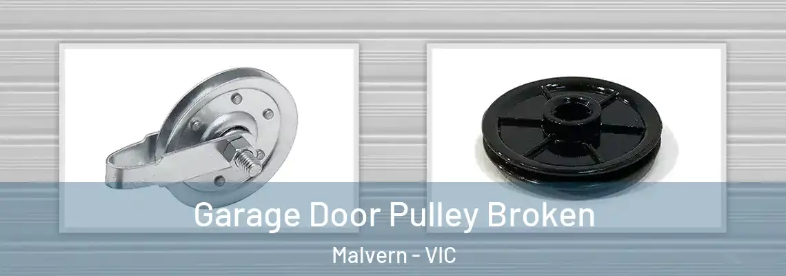 Garage Door Pulley Broken Malvern - VIC