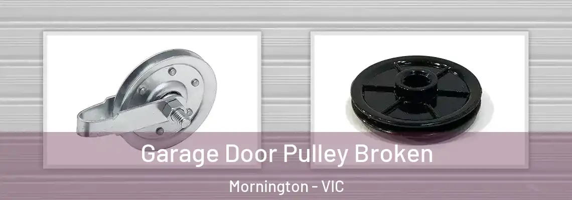 Garage Door Pulley Broken Mornington - VIC