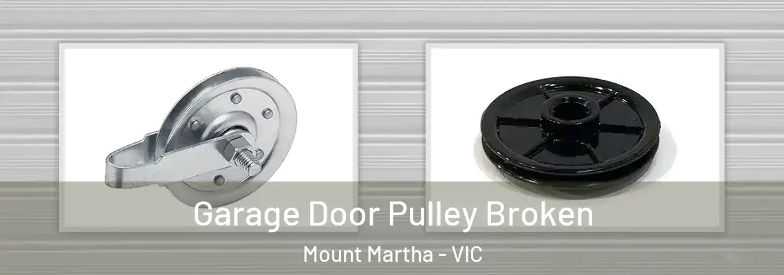 Garage Door Pulley Broken Mount Martha - VIC