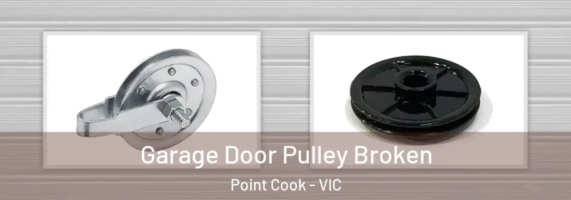 Garage Door Pulley Broken Point Cook - VIC
