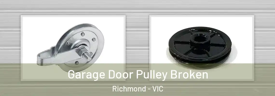 Garage Door Pulley Broken Richmond - VIC